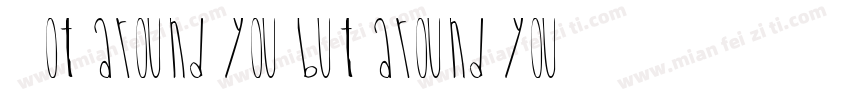 Not around you,but around you.字体转换